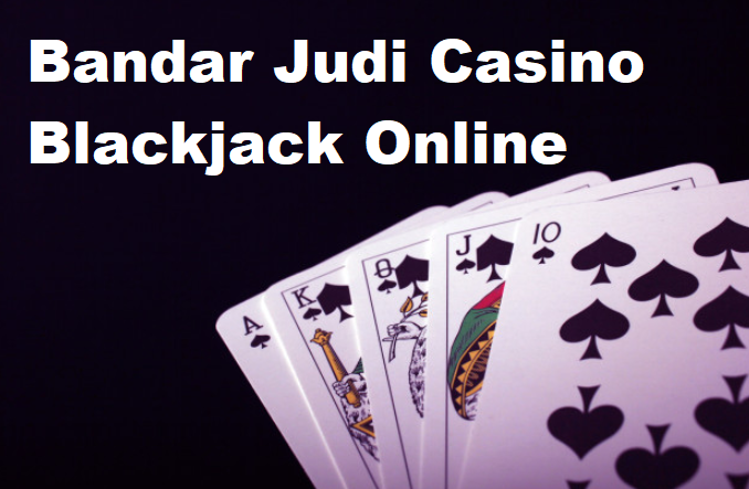 Bandar Judi Casino Blackjack Online