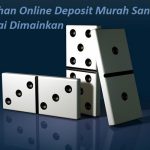 Taruhan Online Deposit Murah Sangat Ramai Dimainkan