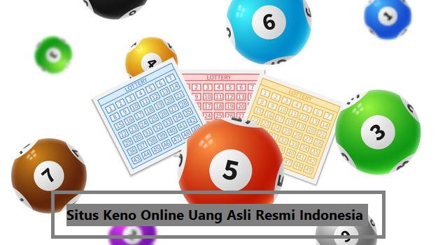 Situs Keno Online Uang Asli Resmi Indonesia